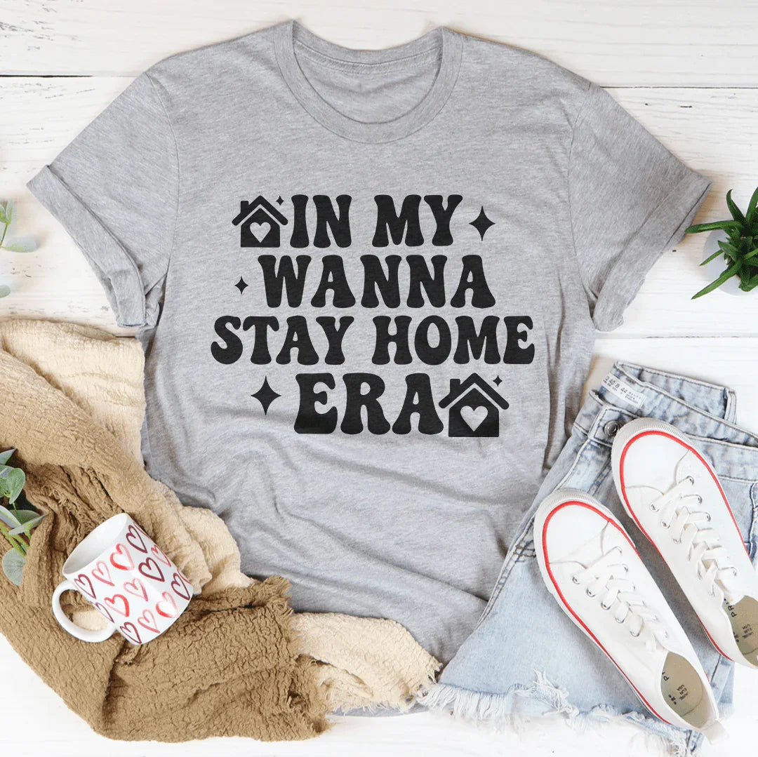 In My Wanna Stay Home Era Tee Athletic Heather / S Peachy Sunday T-Shirt