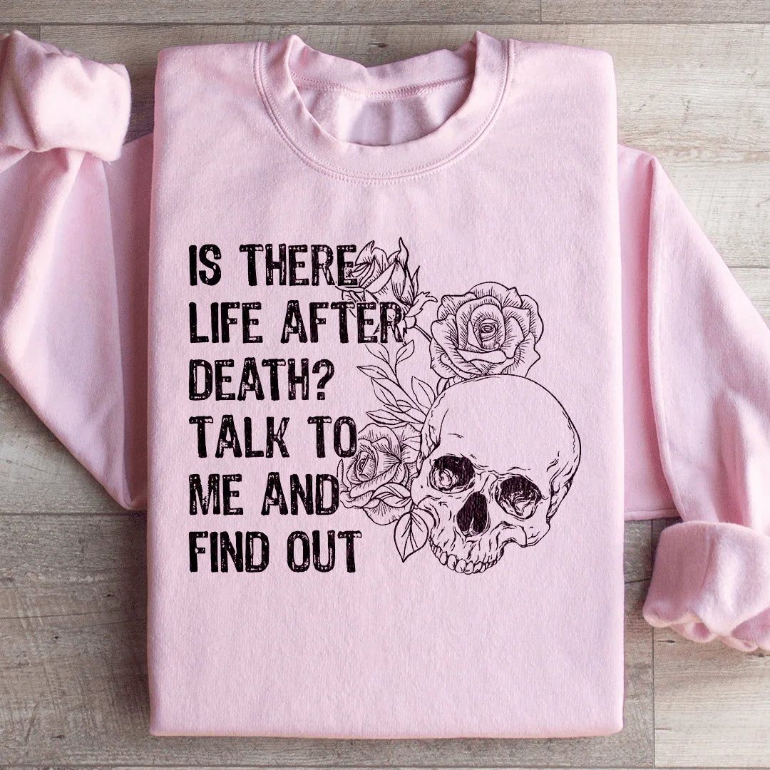 Is There Life After Death Talk To Me And Find Out Sweatshirt Light Pink / S Peachy Sunday T-Shirt