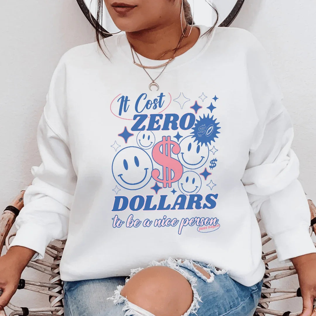 It Cost Zero Dollars To Be A Nice Person Just Sayin Tee White / S Peachy Sunday T-Shirt
