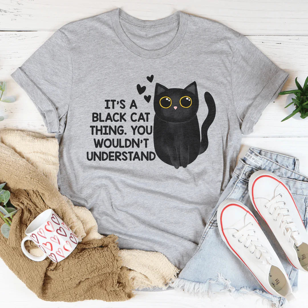 It’s A Black Cat Think You Wouldn't Understand Tee Athletic Heather / S Peachy Sunday T-Shirt
