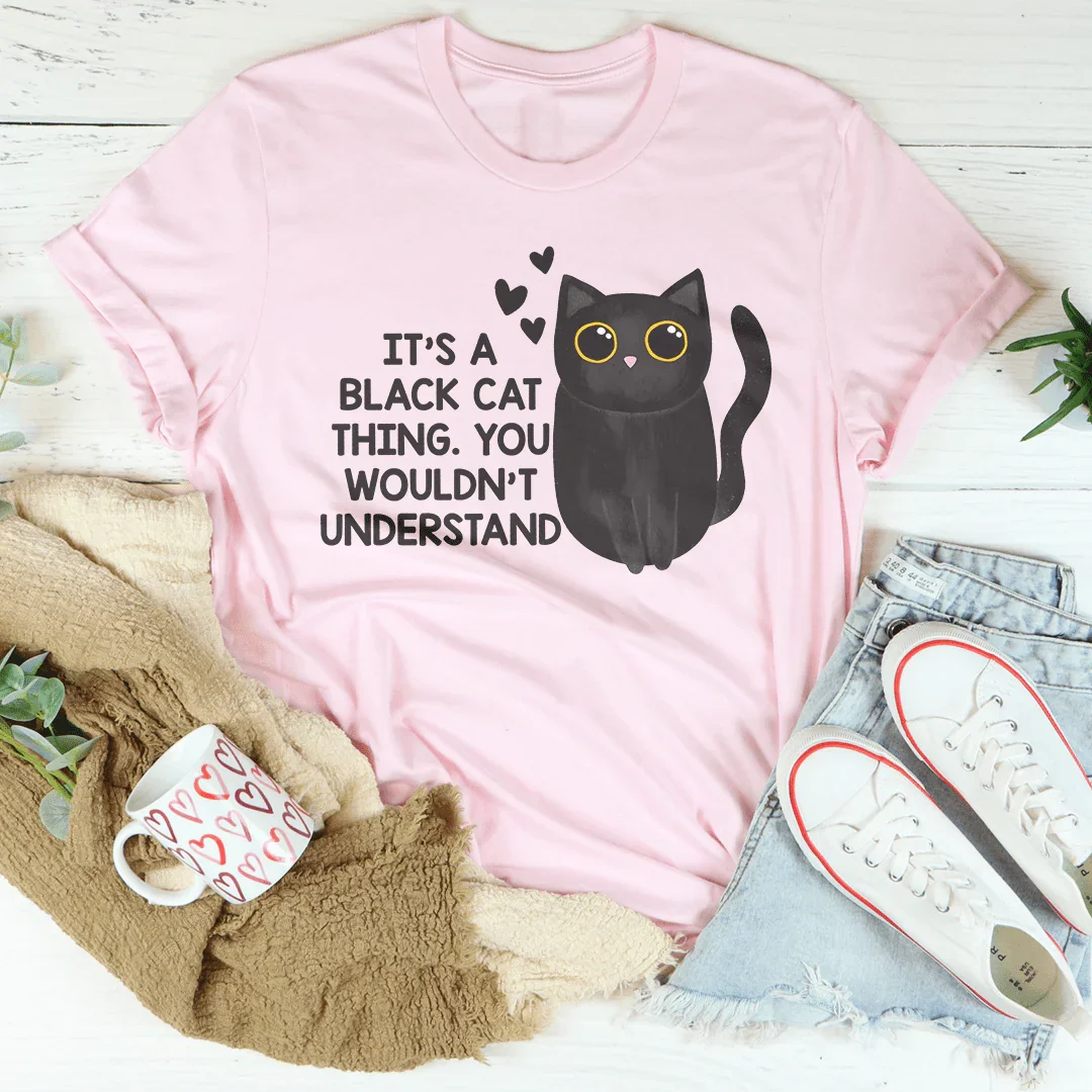 It’s A Black Cat Think You Wouldn't Understand Tee Pink / S Peachy Sunday T-Shirt