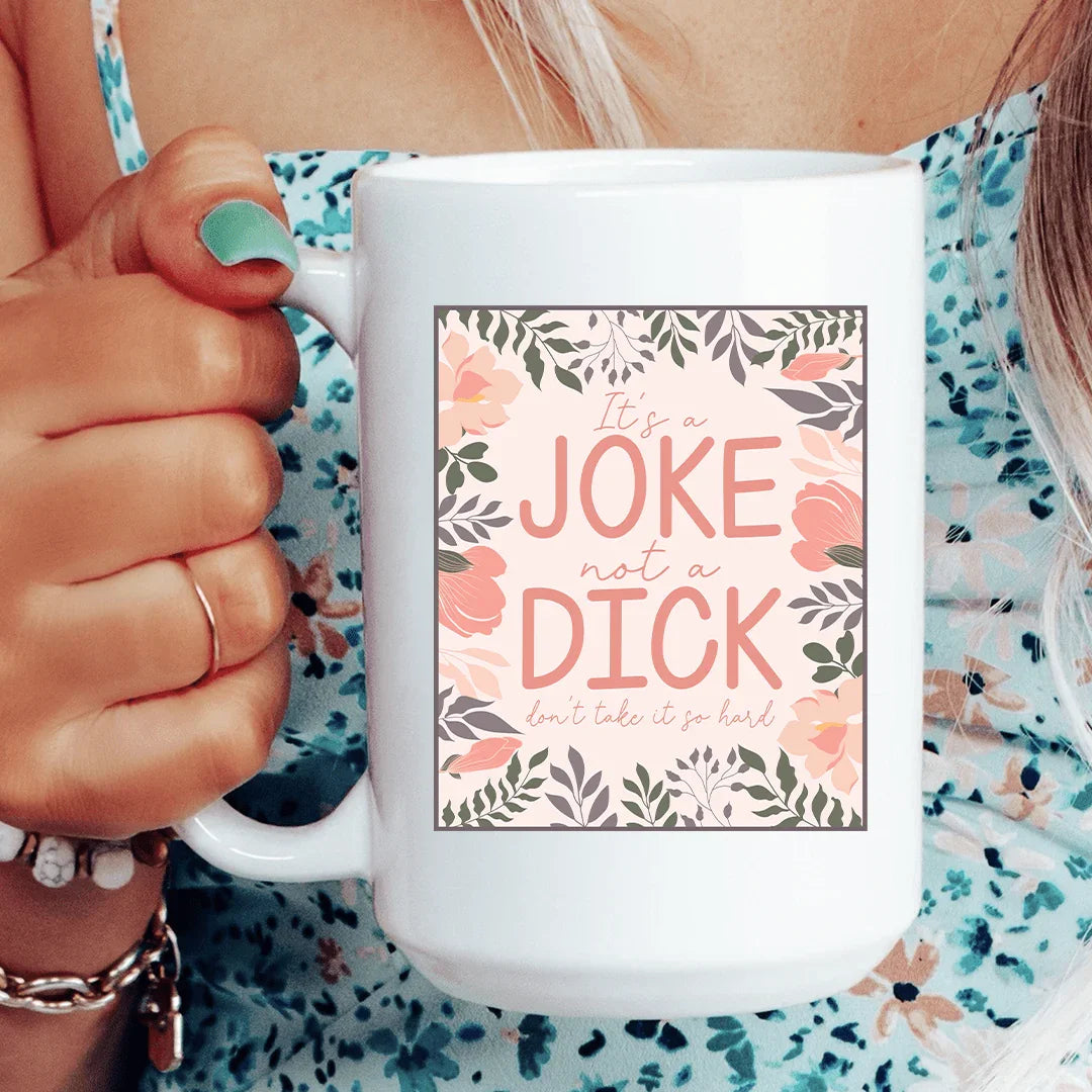 It's A Joke Mug 15 oz White / One Size CustomCat Drinkware T-Shirt