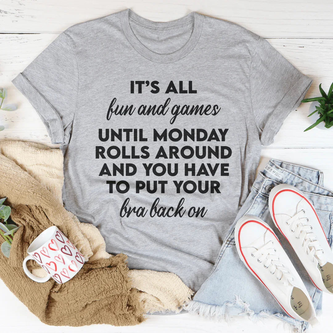 It’s All Fun And Games Until Monday Rolls Around Tee Athletic Heather / S Peachy Sunday T-Shirt