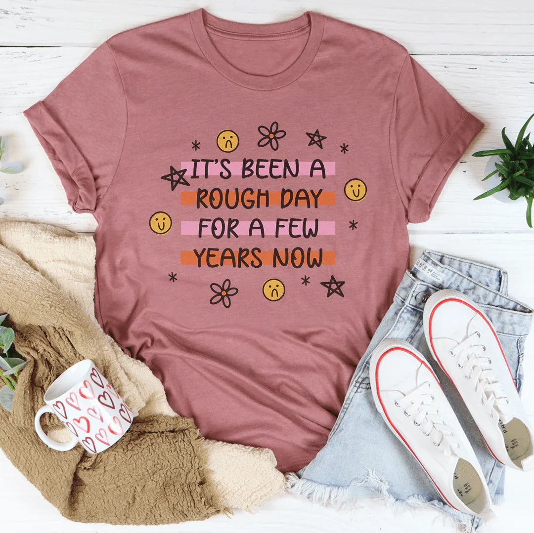 It's Been A Rough Day For A Few Years Now Tee Mauve / S Peachy Sunday T-Shirt