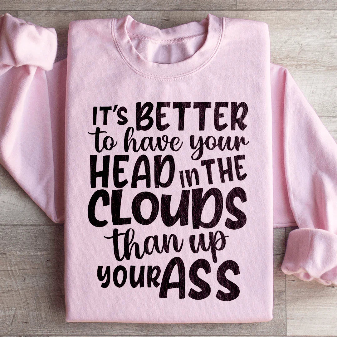 It's Better To Have Your Head In The Clouds Sweatshirt Light Pink / S Peachy Sunday T-Shirt
