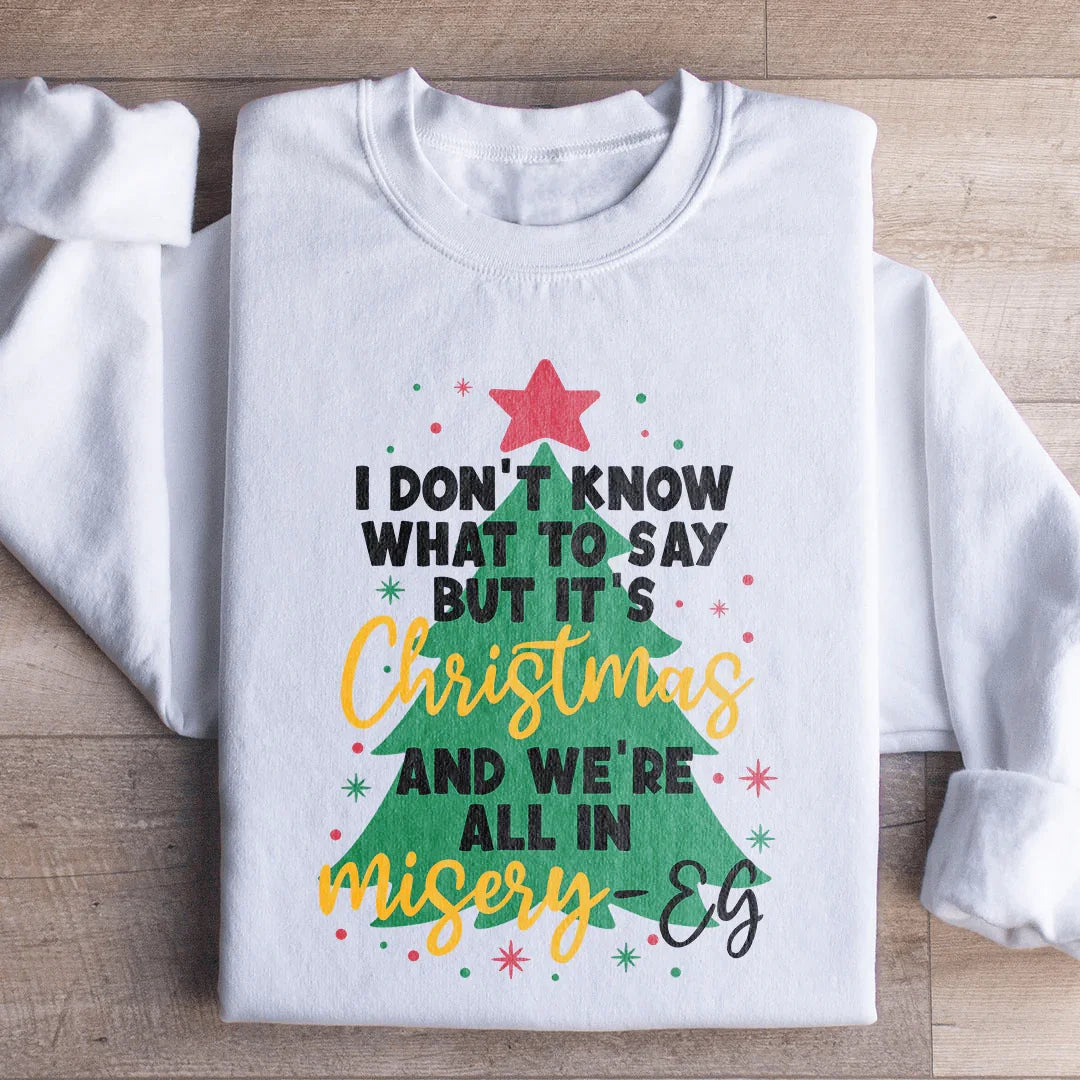 It's Christmas And We're All In Misery Sweatshirt White / S Peachy Sunday T-Shirt