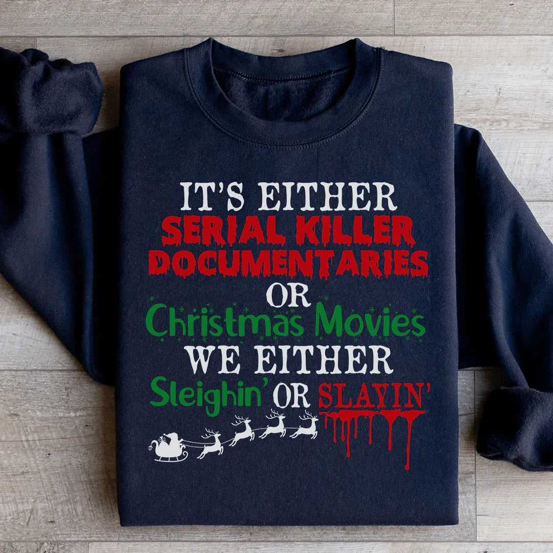 It's Either Serial Killer Documentaries or Christmas Movies Sweatshirt Black / S Peachy Sunday T-Shirt