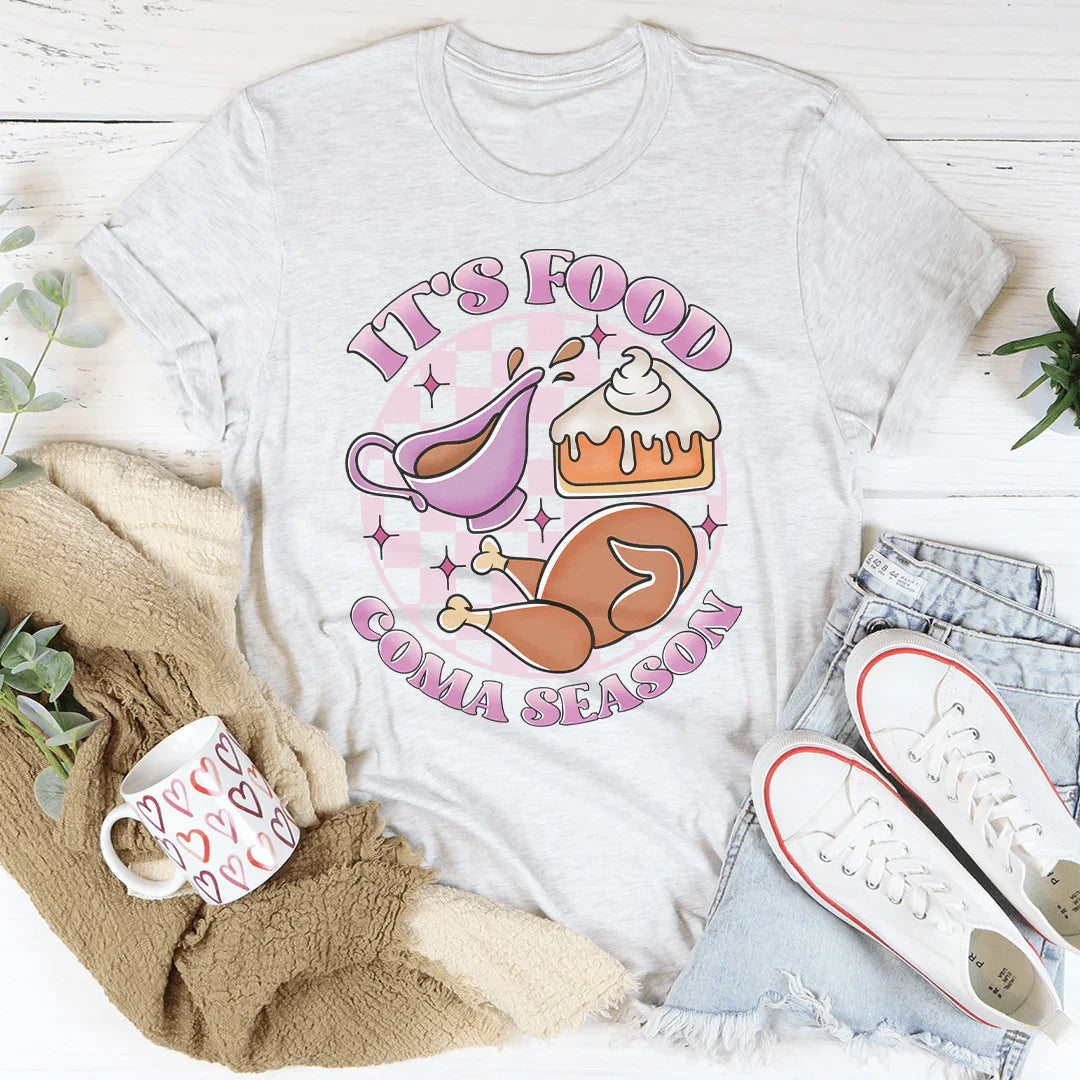 It's Food Coma Season Tee Peachy Sunday T-Shirt