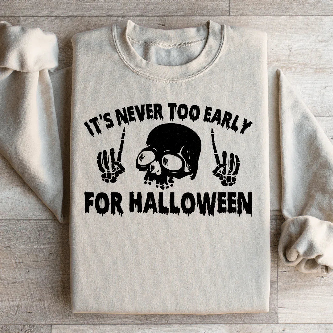 It's Never Too Early For Halloween Sweatshirt Sand / S Peachy Sunday T-Shirt