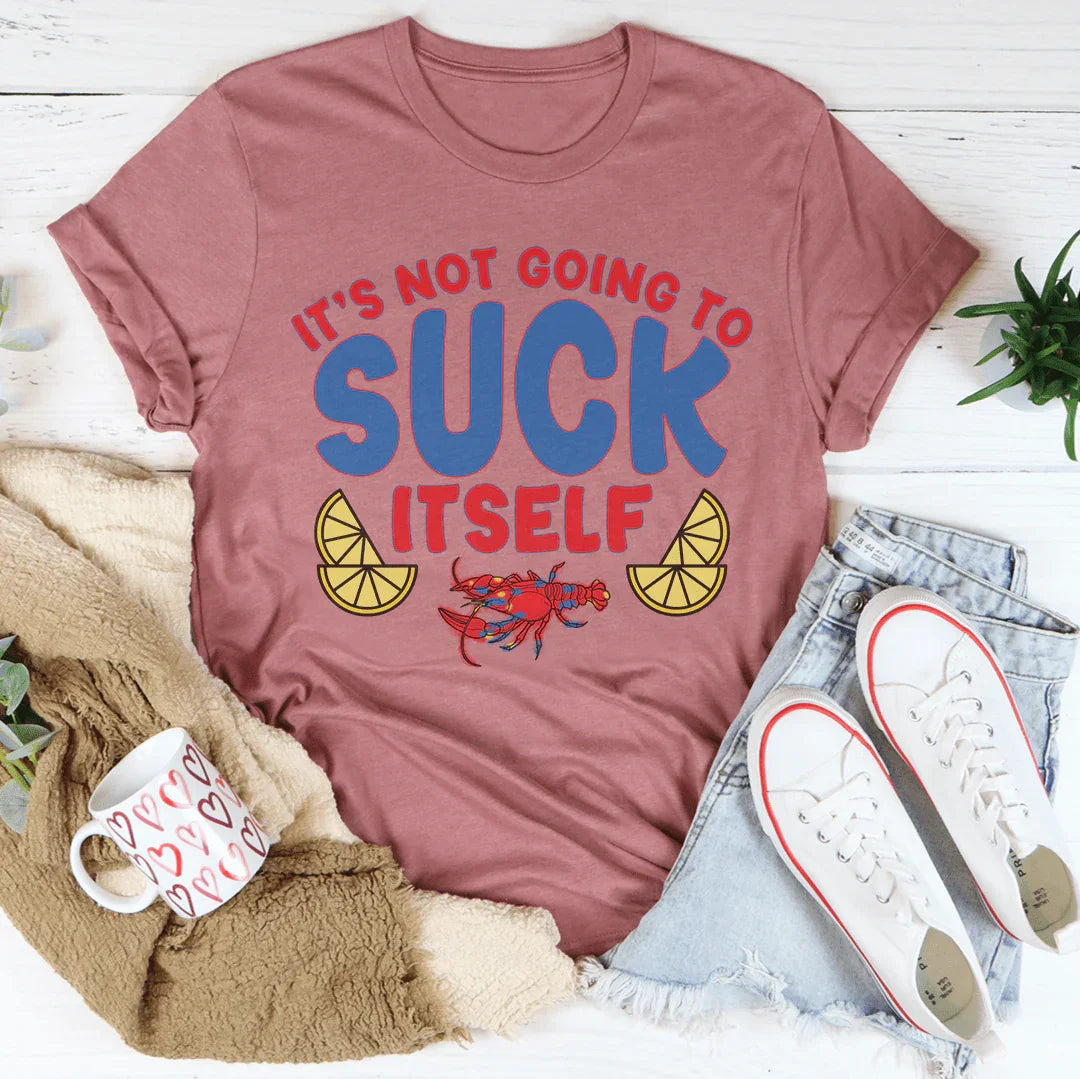 It's Not Going To Suck Itself Tee Mauve / S Peachy Sunday T-Shirt