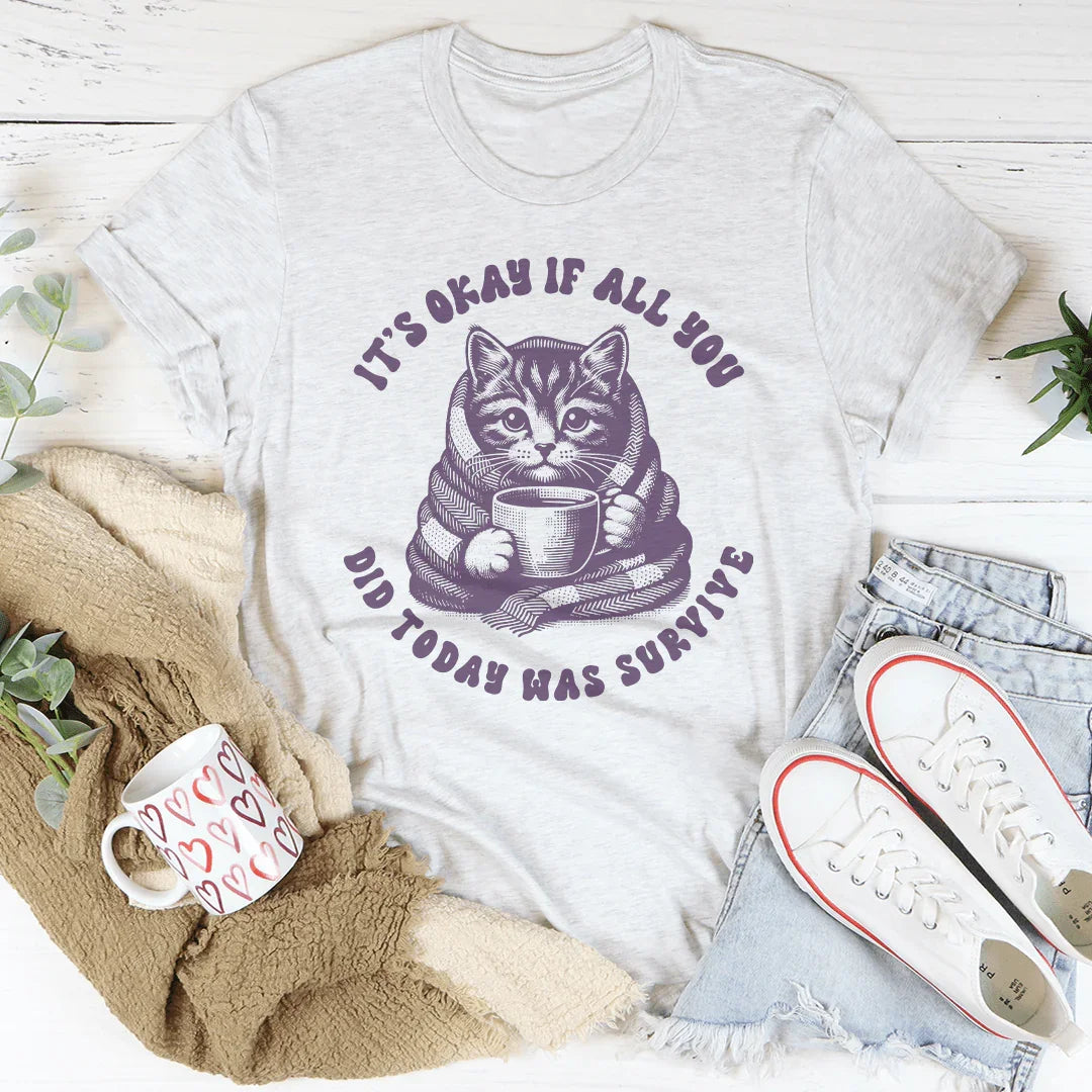It's Okay If All You Did Today Was Survive Tee Ash / S Peachy Sunday T-Shirt