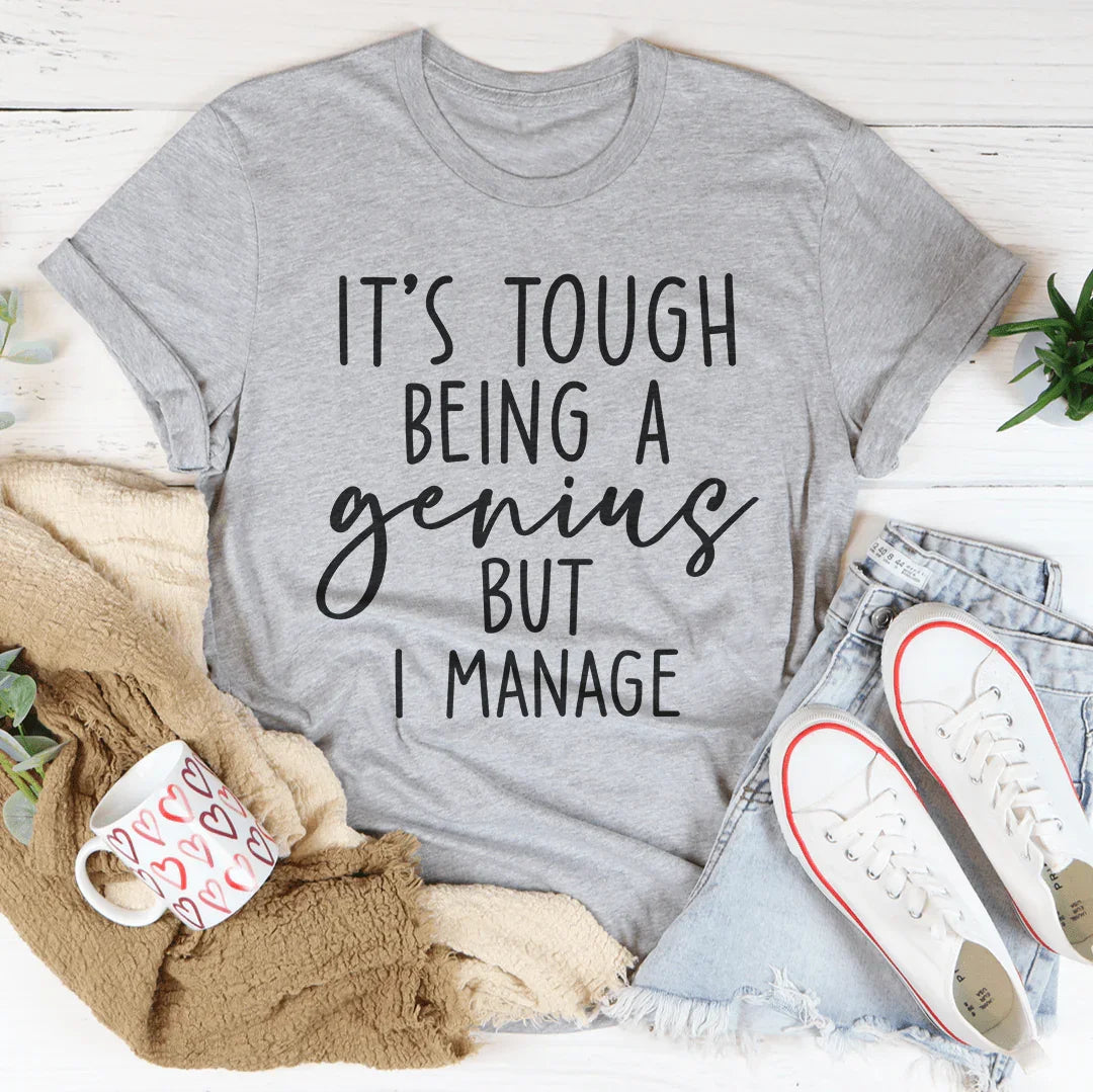It's Tough Being A Genius But I Manage Tee Athletic Heather / S Peachy Sunday T-Shirt