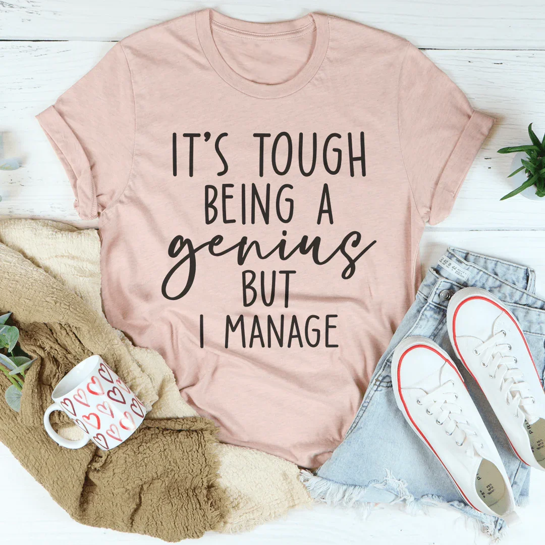 It's Tough Being A Genius But I Manage Tee Heather Prism Peach / S Peachy Sunday T-Shirt