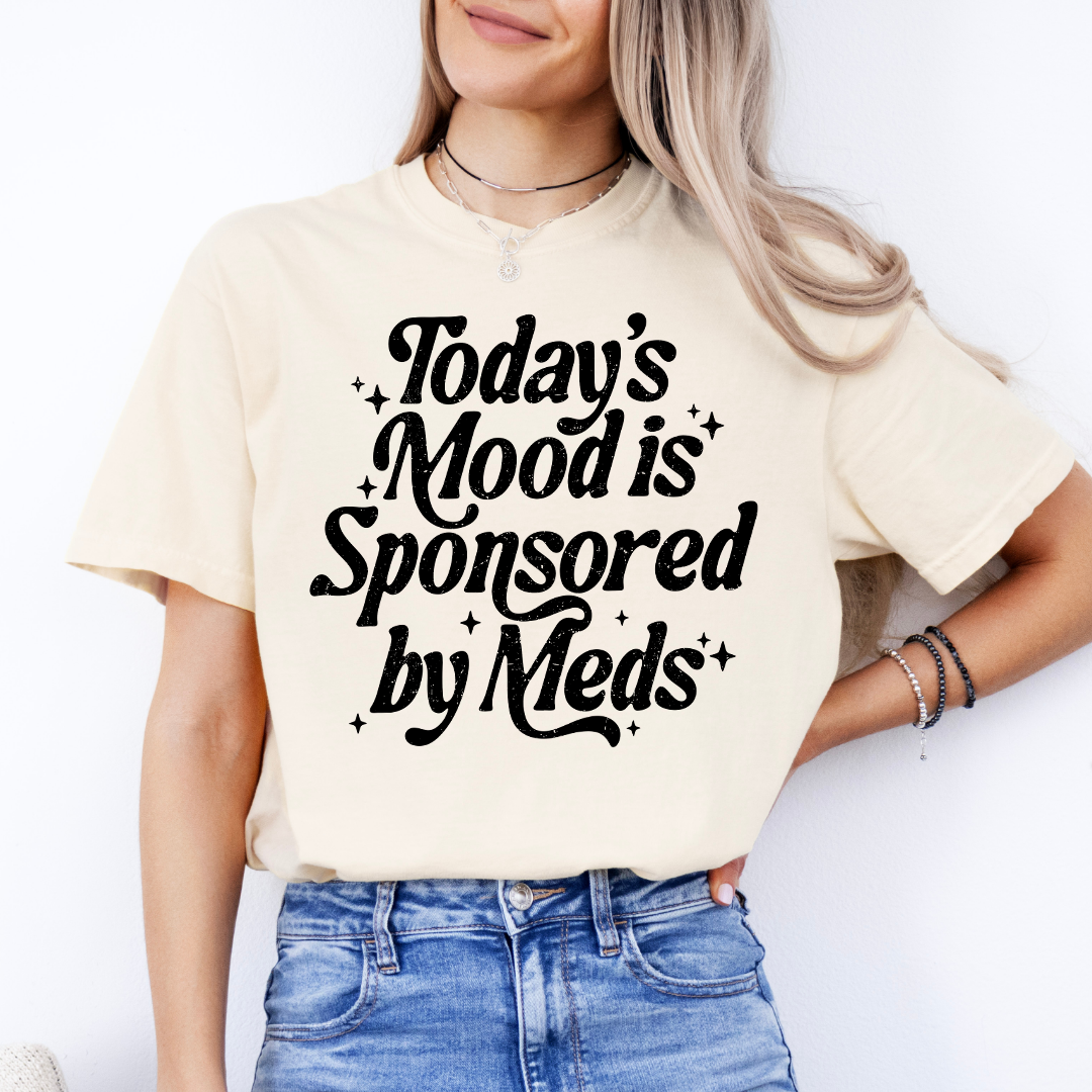 Today's Mood Is Sponsored By Meds Tee