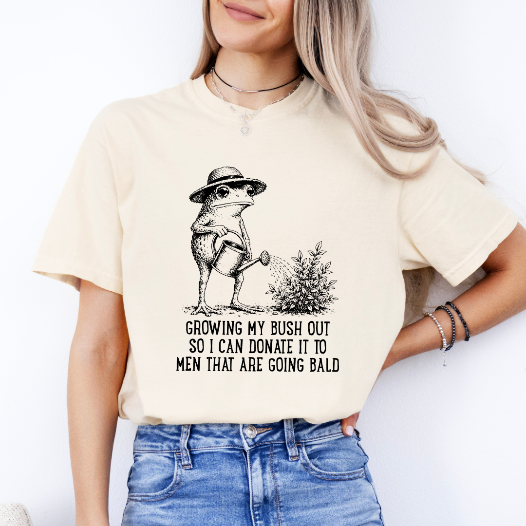 Growing My Bush Out Tee