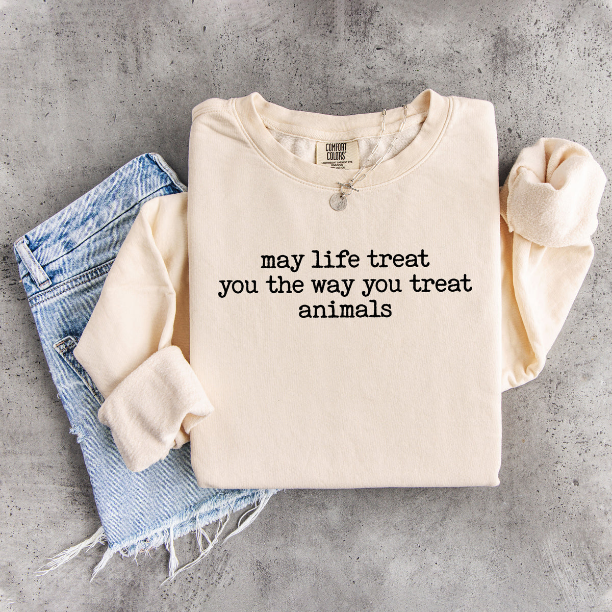 Möge das Leben dich so behandeln, wie du Tiere behandelst – Sweatshirt