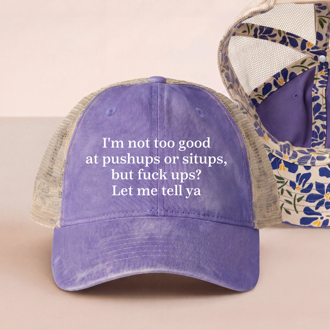 I'm Not Too Good At Pushups Or Situps Trucker Hat
