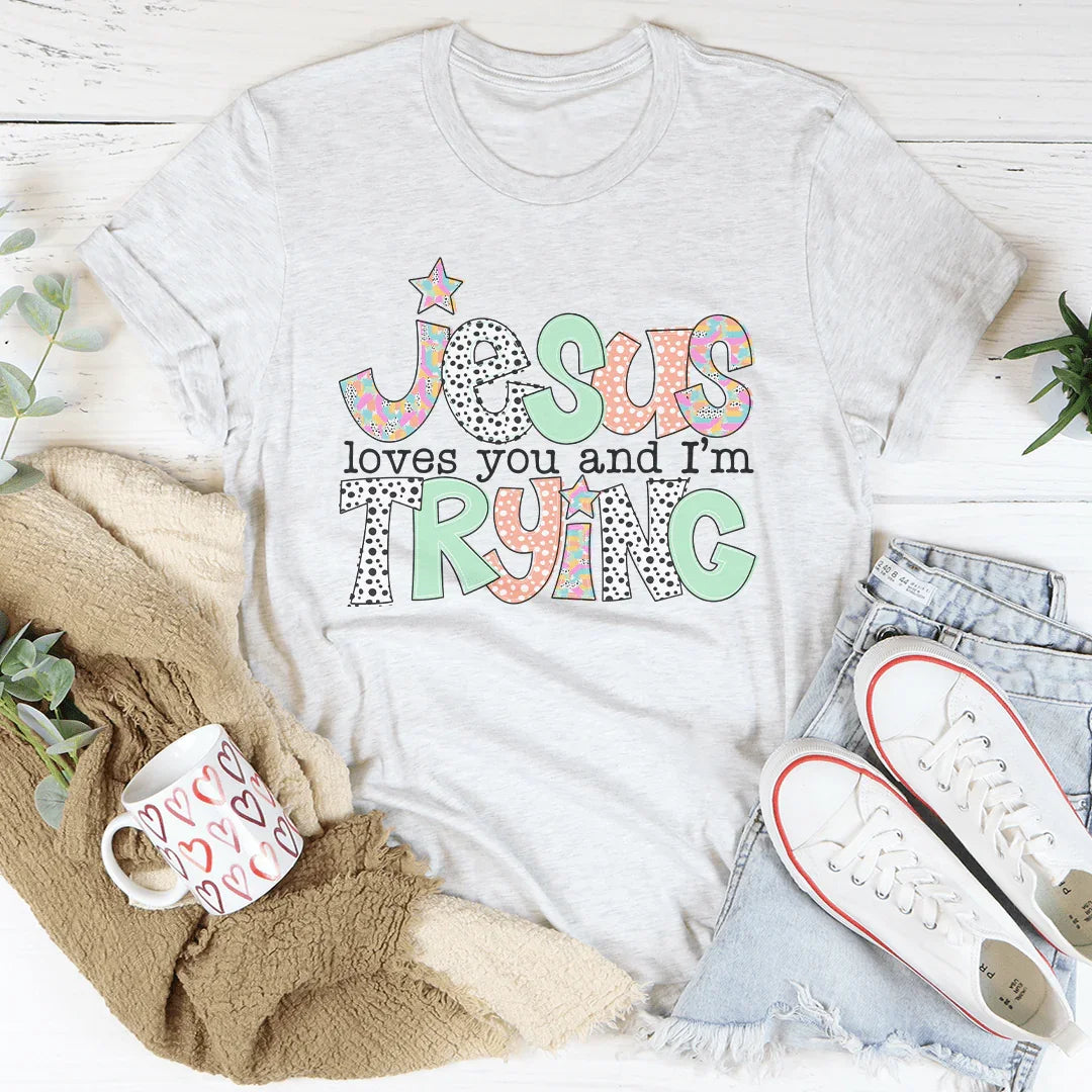 Jesus Loves You And I’m Trying Tee Ash / S Peachy Sunday T-Shirt