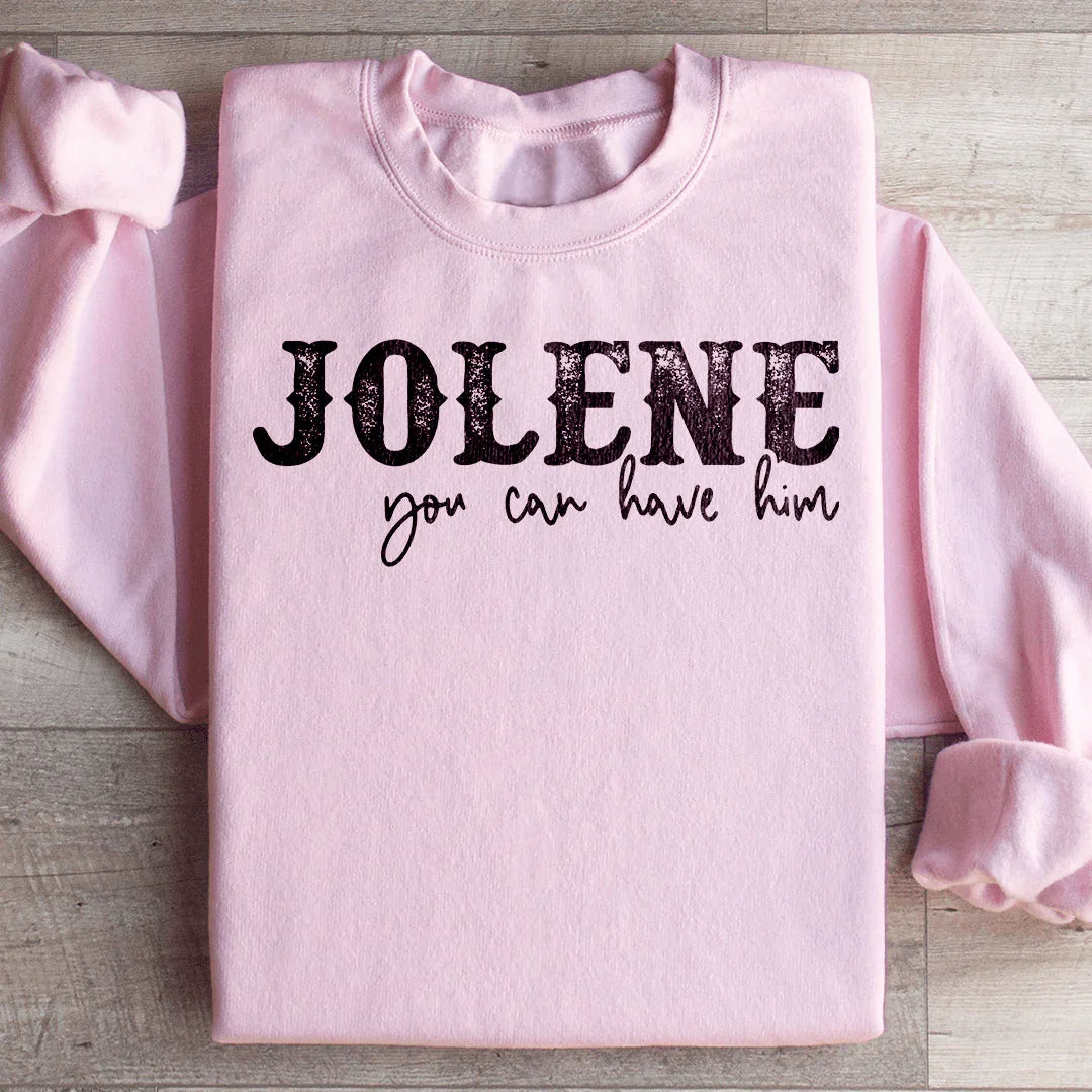 Jolene You Can Have Him Sweatshirt Light Pink / S Peachy Sunday T-Shirt