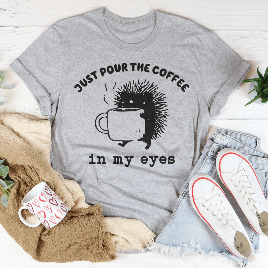 Just Pour The Eyes In My Eyes Tee Athletic Heather / S Peachy Sunday T-Shirt