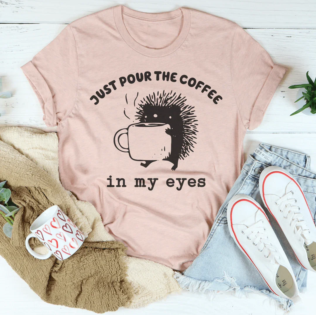 Just Pour The Eyes In My Eyes Tee Heather Prism Peach / S Peachy Sunday T-Shirt