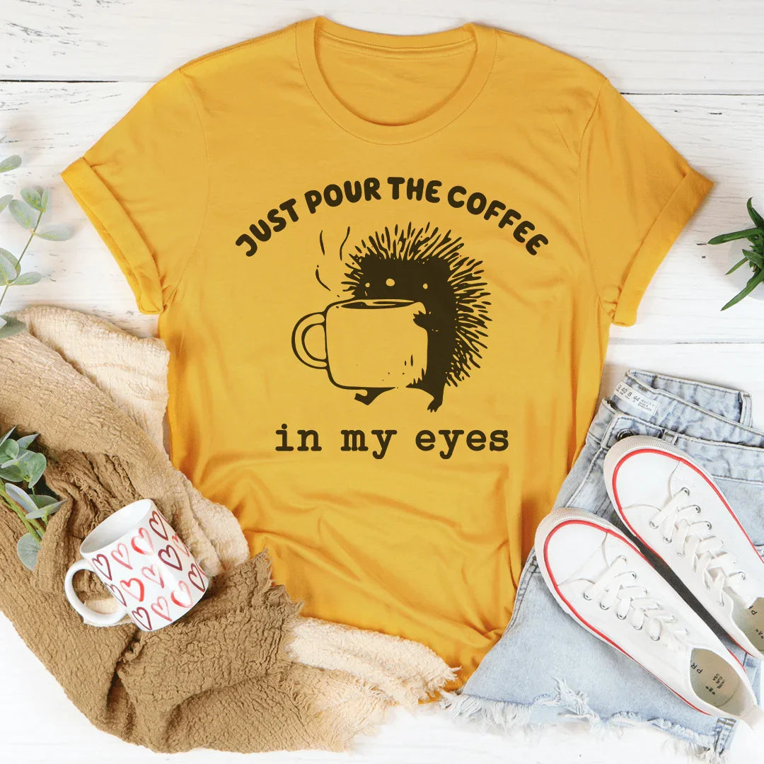 Just Pour The Eyes In My Eyes Tee Mustard / S Peachy Sunday T-Shirt