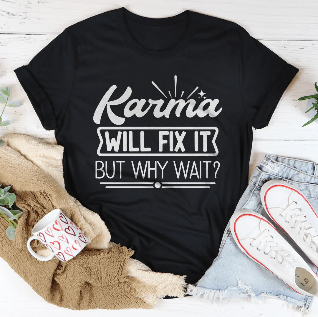 Karma Will Fix It But Why Wait Tee Black Heather / S Peachy Sunday T-Shirt