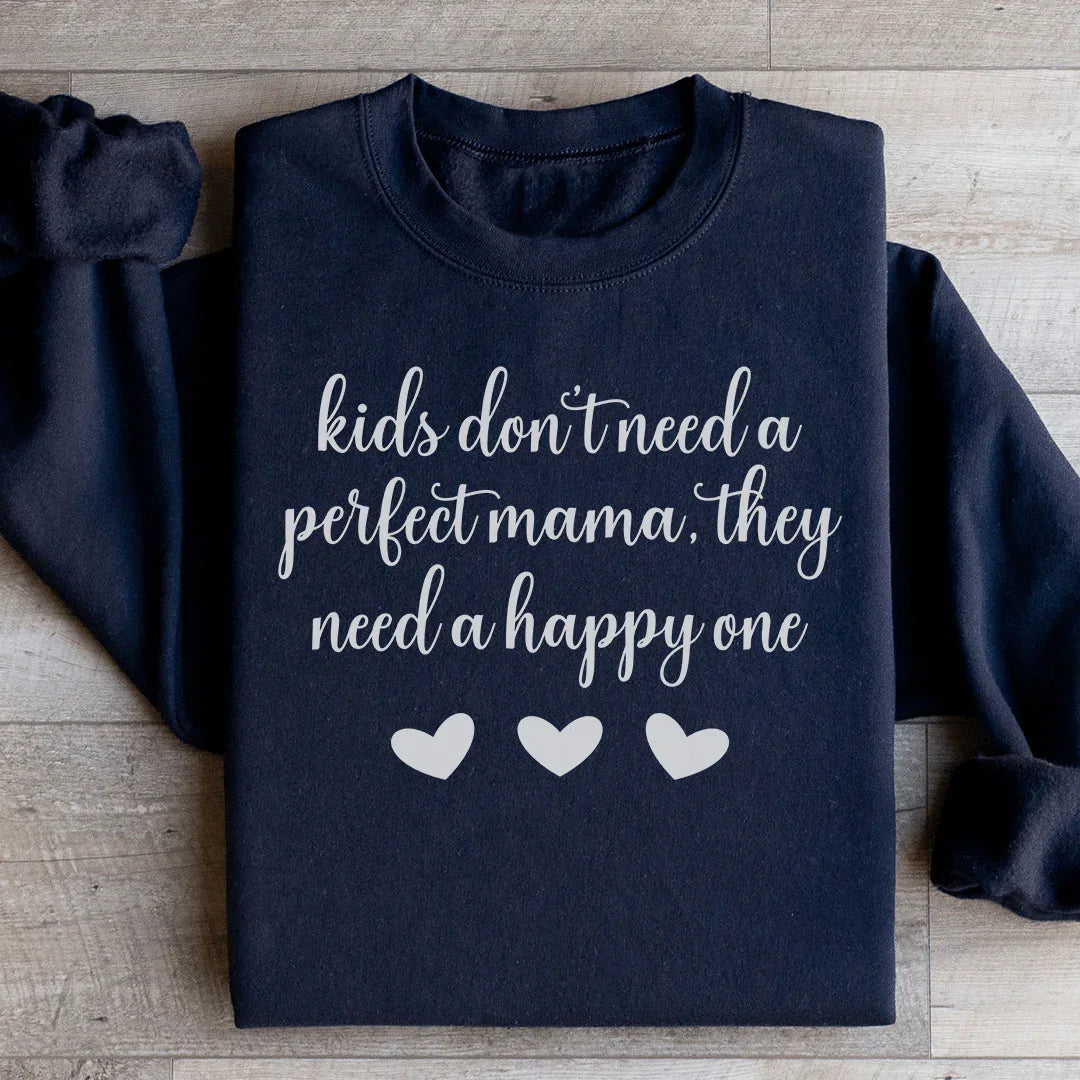 Kids Don't Need A Perfect Mama They Need A Happy One Sweatshirt Black / S Peachy Sunday T-Shirt