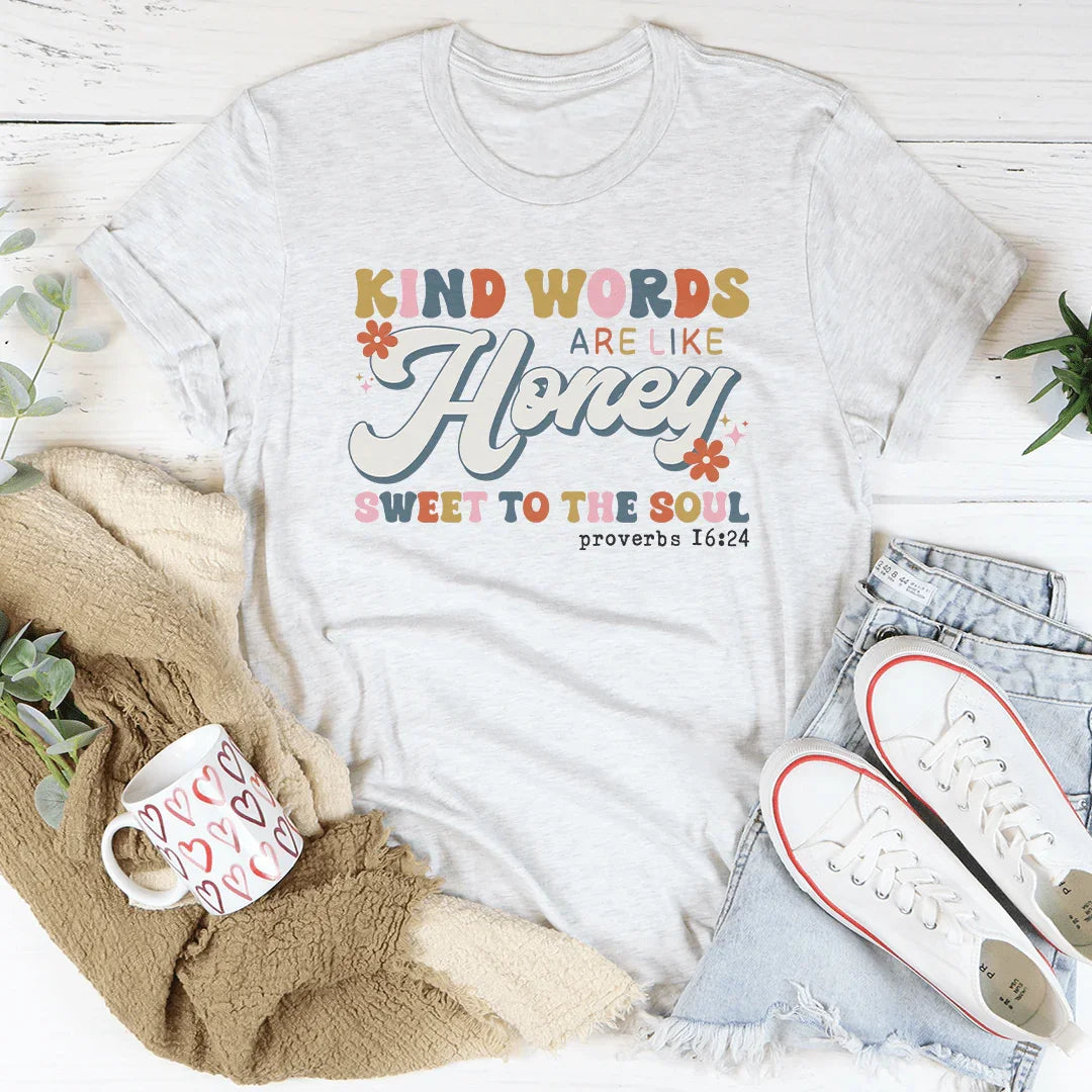 Kind Words Are Like Honey Sweet To The Soul Tee Ash / S Peachy Sunday T-Shirt
