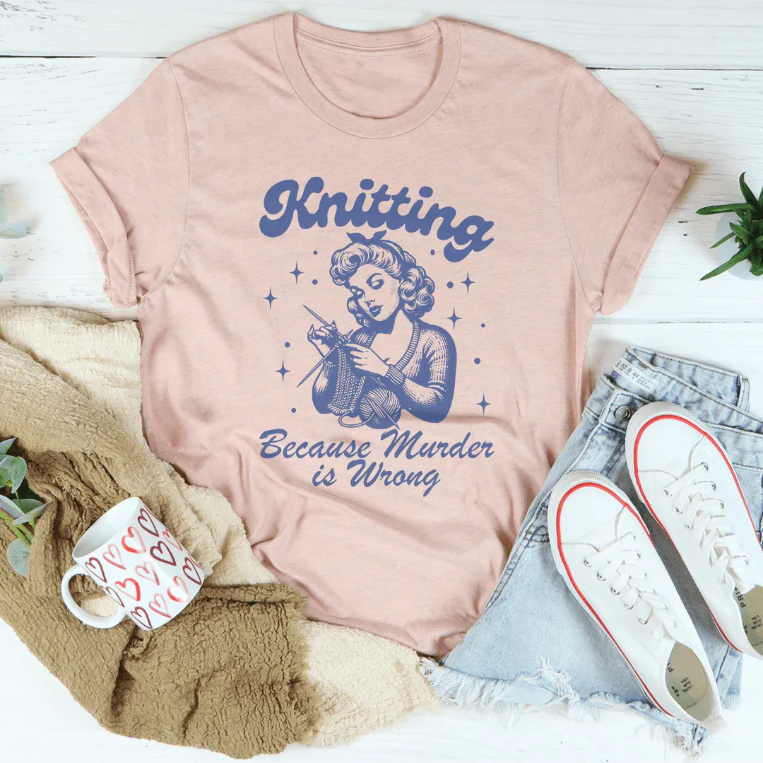 Knitting Because Murder Is Wrong Tee Heather Prism Peach / S Peachy Sunday T-Shirt