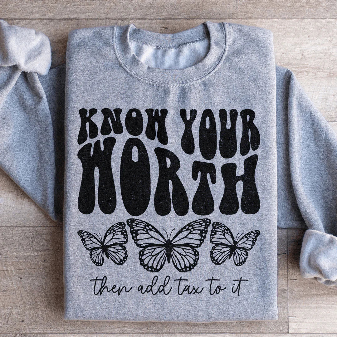 Know Your Worth & Add Tax To It Sweatshirt Sport Grey / S Peachy Sunday T-Shirt