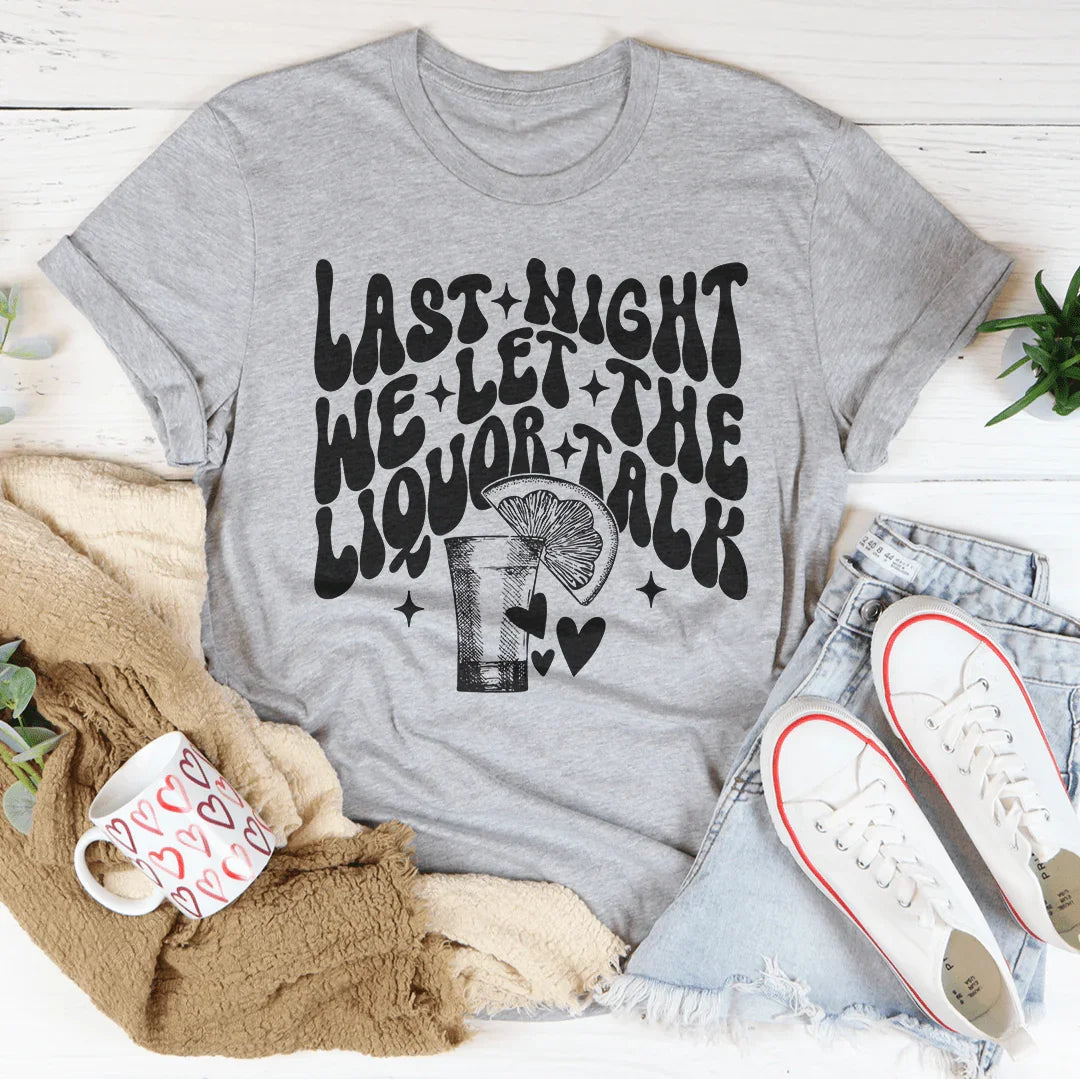 Last Night We Let The Liquor Talk Tee Athletic Heather / S Peachy Sunday T-Shirt
