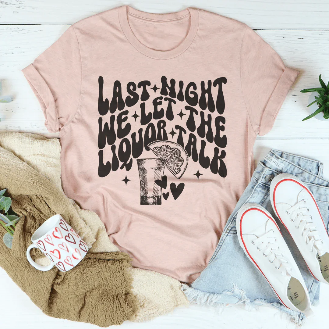 Last Night We Let The Liquor Talk Tee Heather Prism Peach / S Peachy Sunday T-Shirt