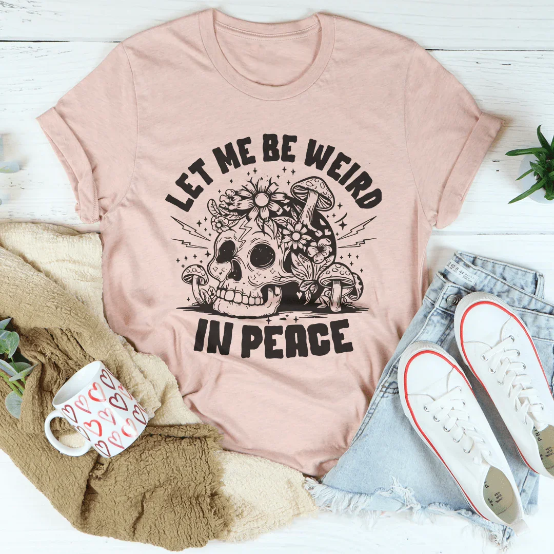 Let Me Be Weird In Peace Tee Heather Prism Peach / S Peachy Sunday T-Shirt
