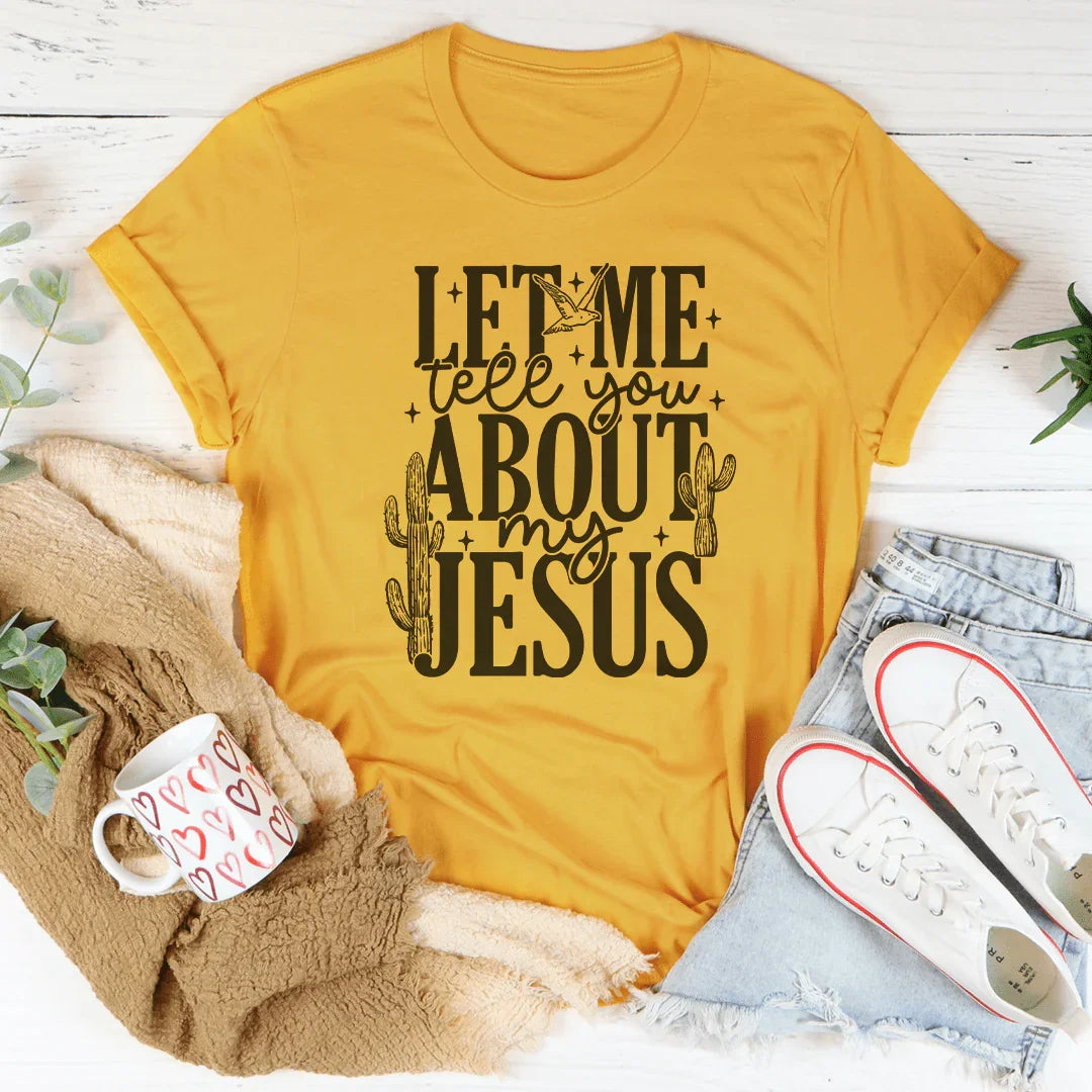 Let Me Tell You About My Jesus Tee Mustard / S Peachy Sunday T-Shirt