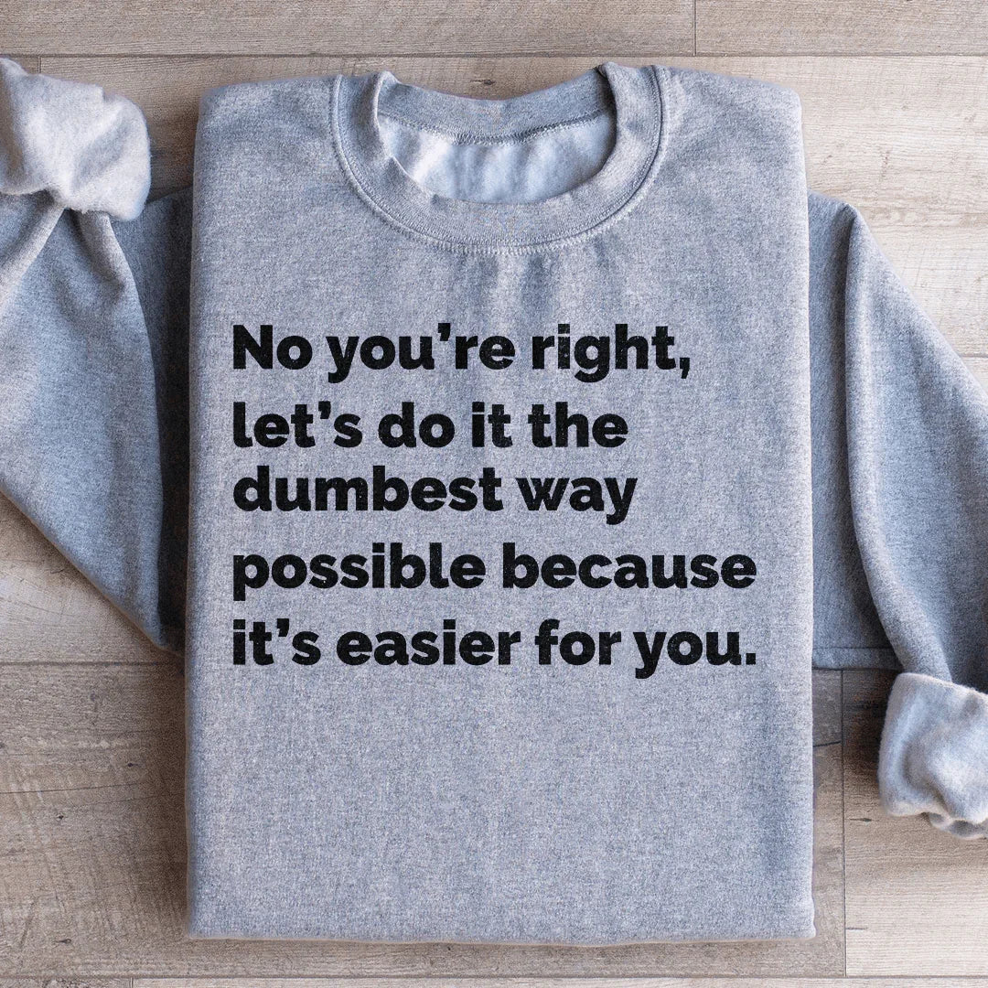 Let's Do It The Dumbest Way Possible Sweatshirt Sport Grey / S Peachy Sunday T-Shirt