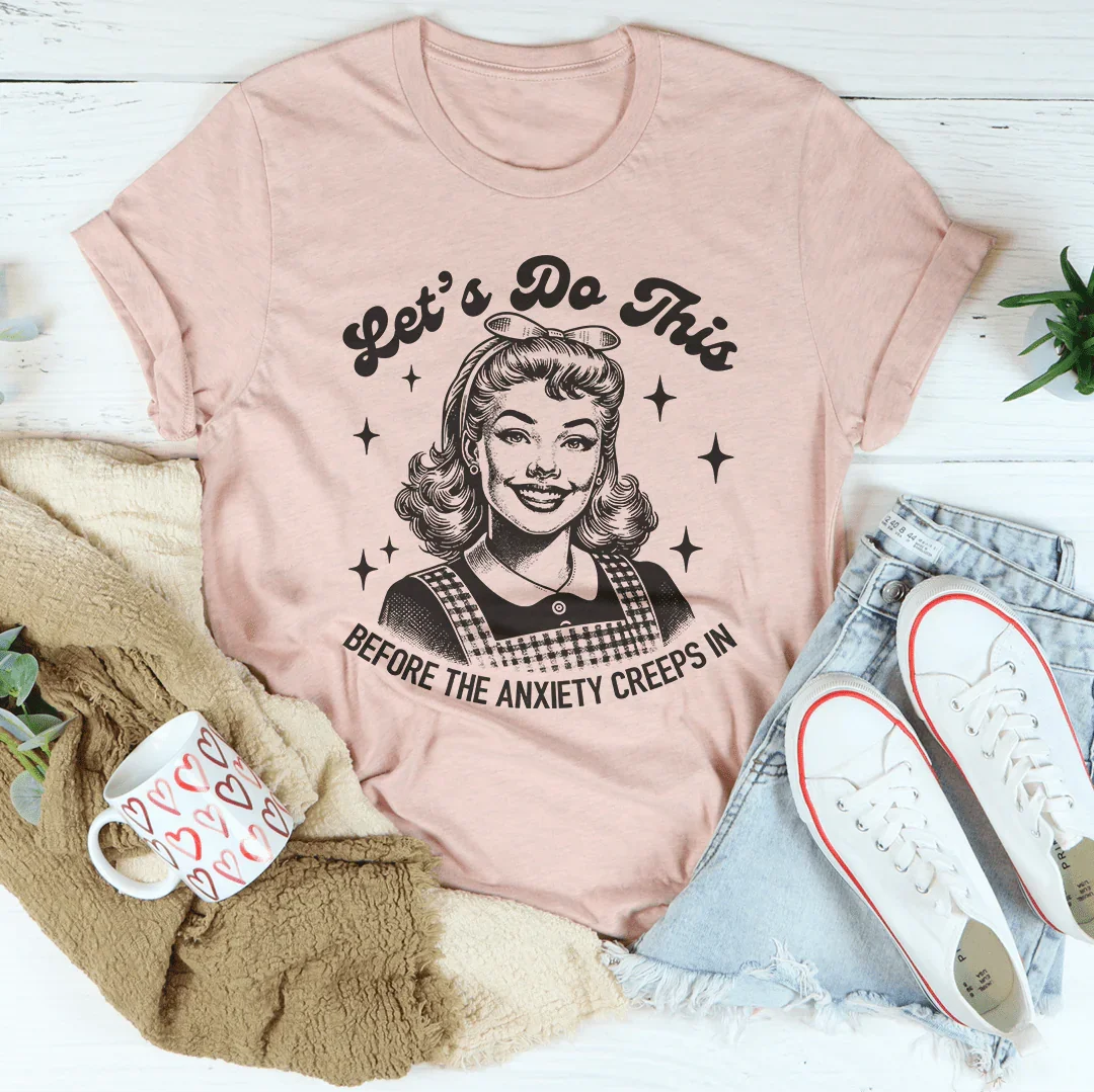 Let’s Do This Before The Anxiety Creeps In Tee Heather Prism Peach / S Peachy Sunday T-Shirt