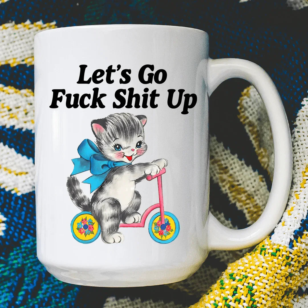 Let’s Go Fuck Shit Up 15 oz Peachy Sunday T-Shirt