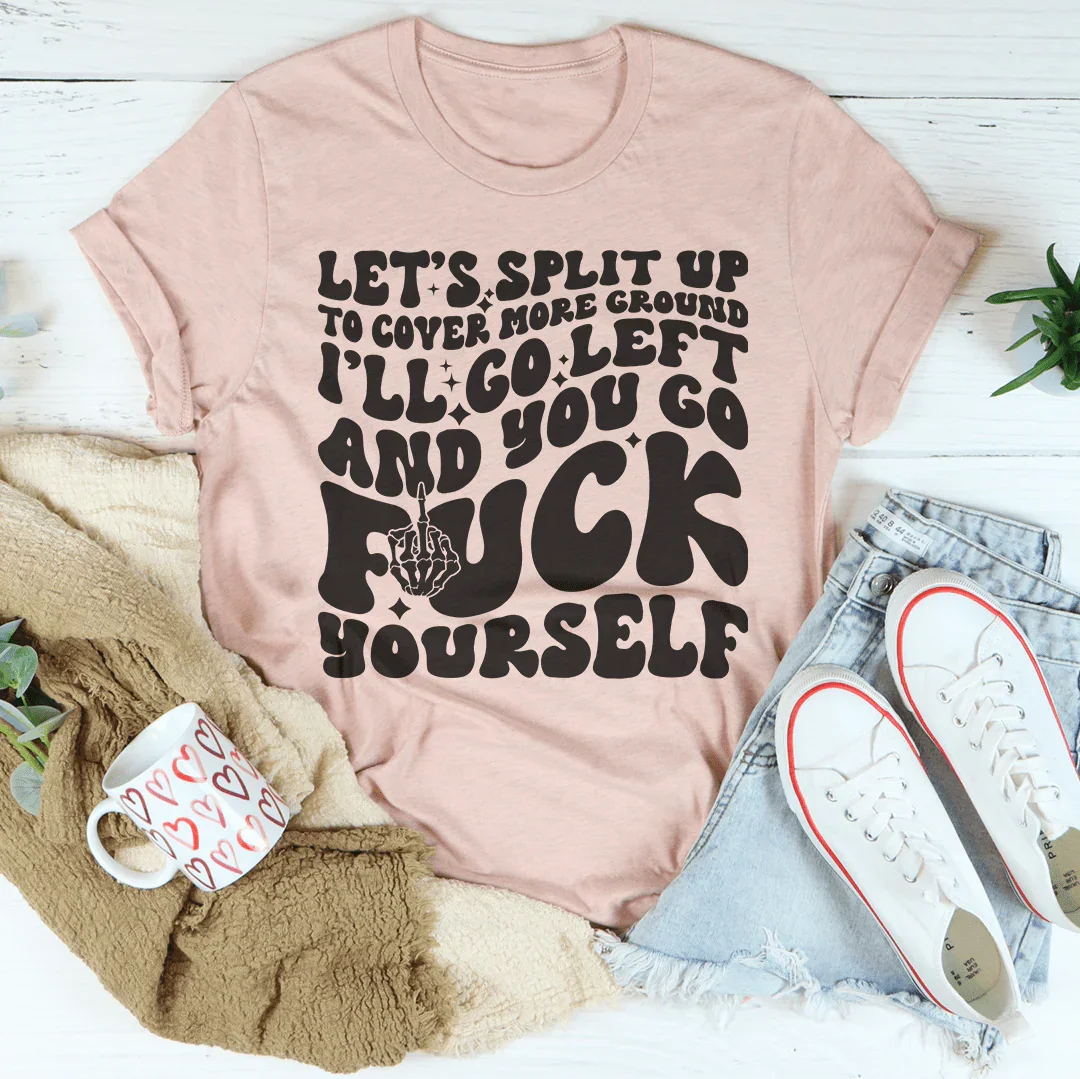 Let's Split Up To Cover More Ground I’ll Go Left Tee Heather Prism Peach / S Peachy Sunday T-Shirt