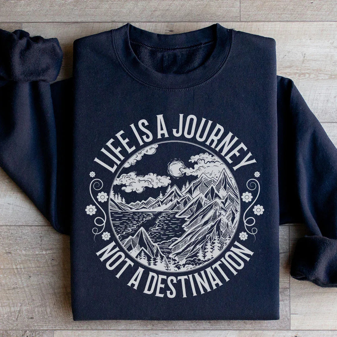 Life Is A Journey Not A Destination Sweatshirt Black / S Peachy Sunday T-Shirt