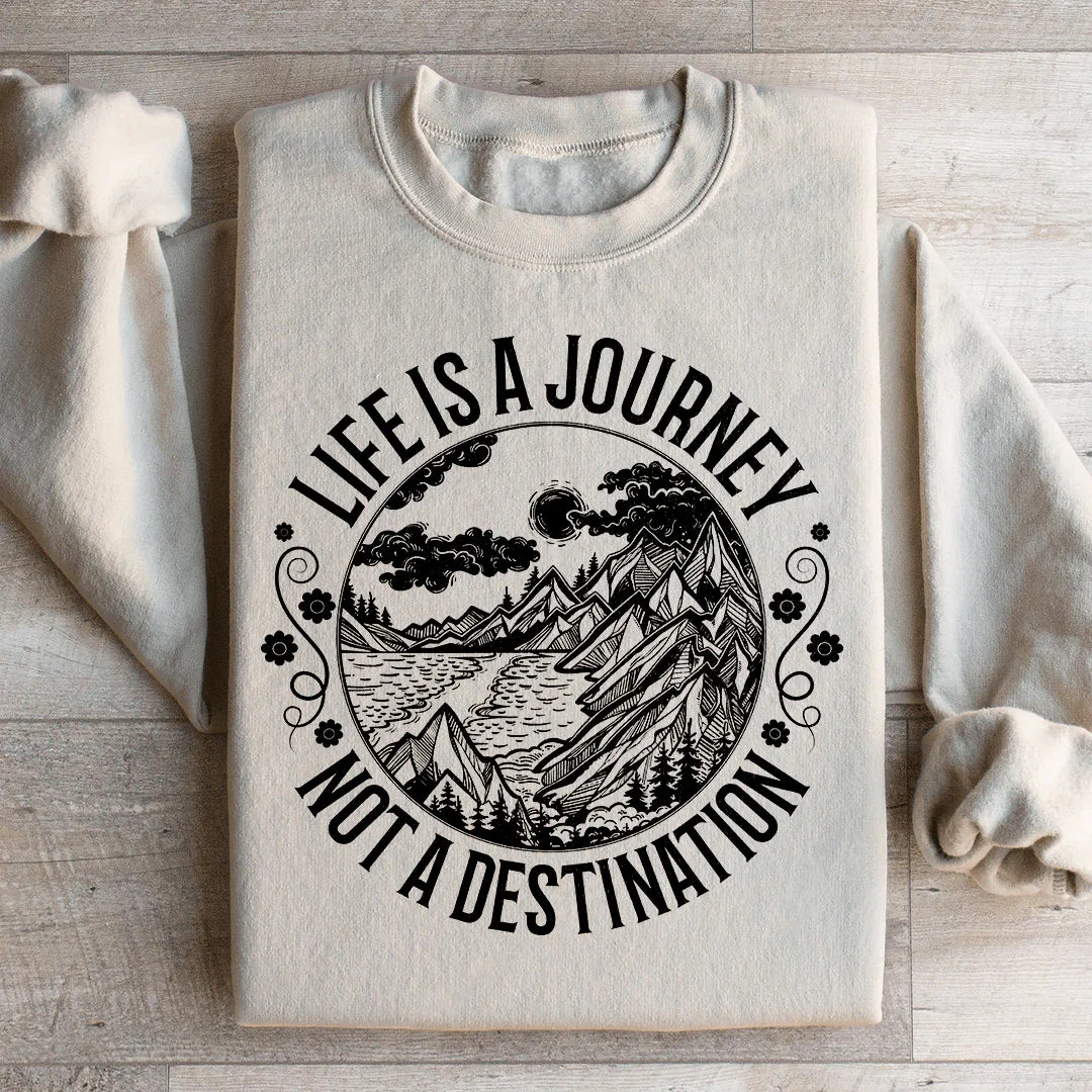Life Is A Journey Not A Destination Sweatshirt Sand / S Peachy Sunday T-Shirt