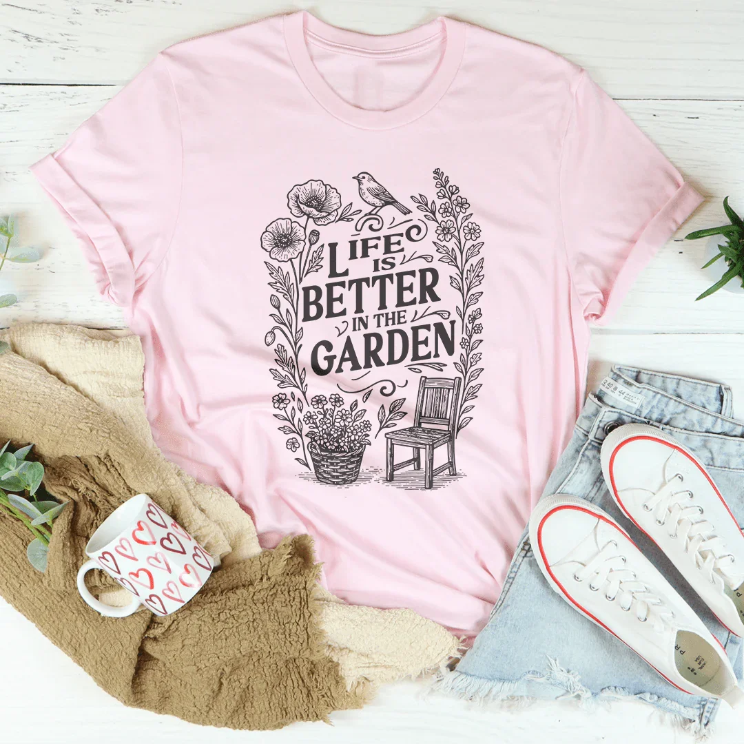 Life Is Better In The Garden Tee Pink / S Peachy Sunday T-Shirt