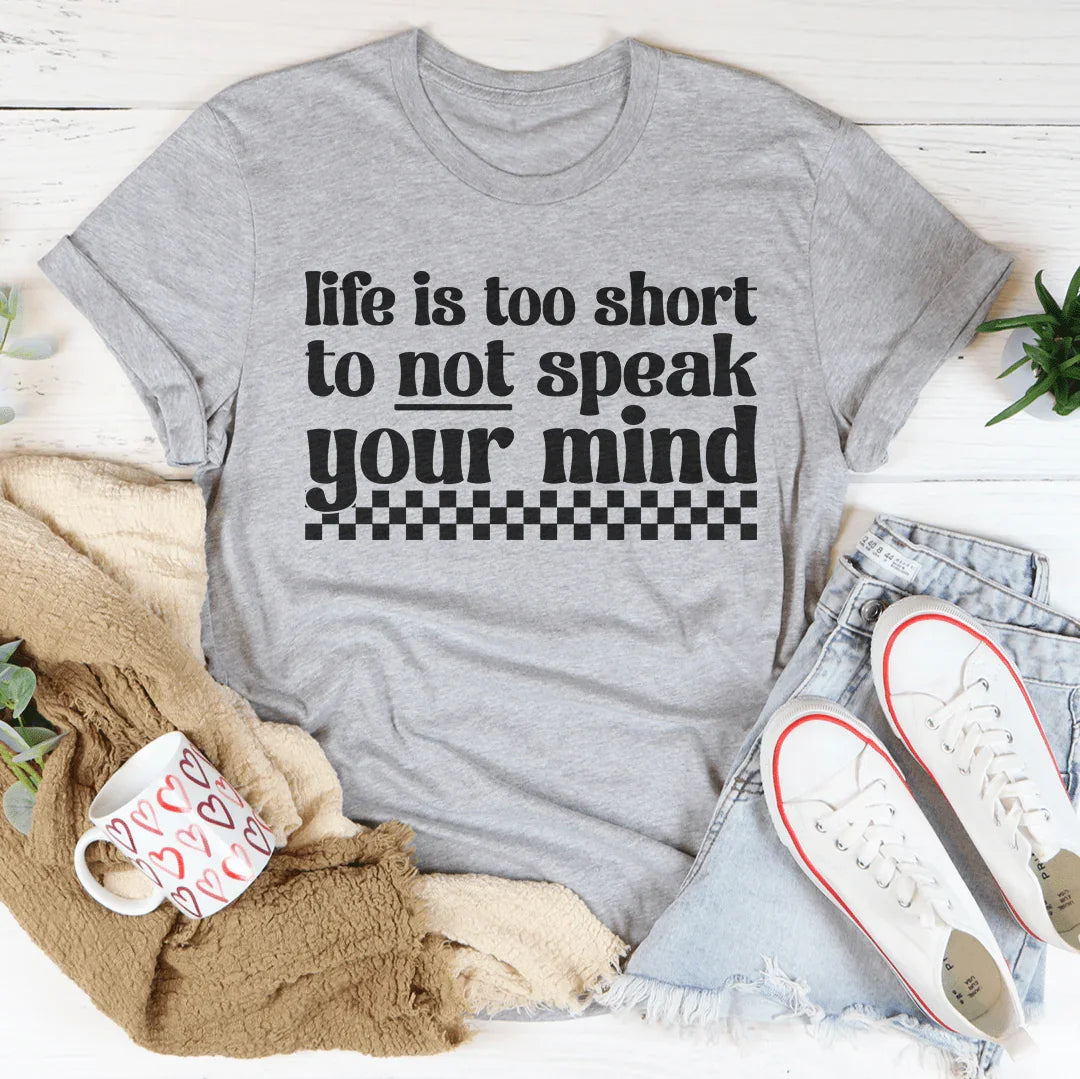 Life Is Too Short To Not Speak Your Mind Tee Athletic Heather / S Peachy Sunday T-Shirt
