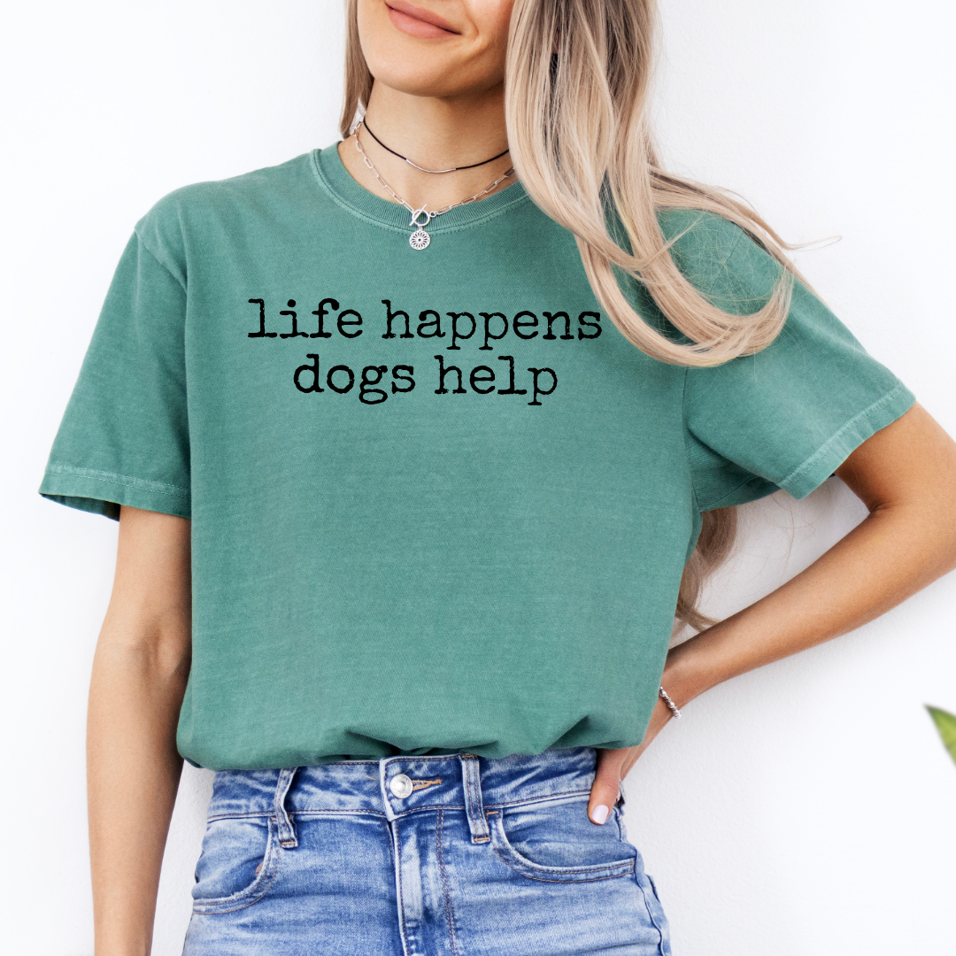 Life Happens Dogs Helps Tee