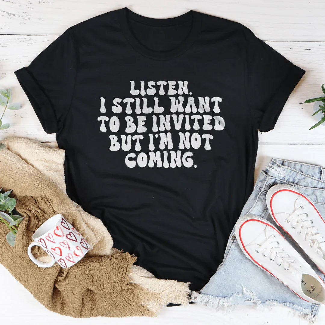 Listen I Still Want To Be Invited But I'm Not Coming Tee Black Heather / S Peachy Sunday T-Shirt