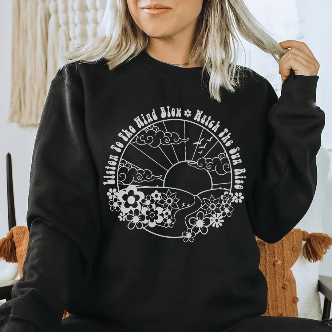 Listen To The Wind Blow Watch The Sun Rise Sweatshirt Black / S Peachy Sunday T-Shirt