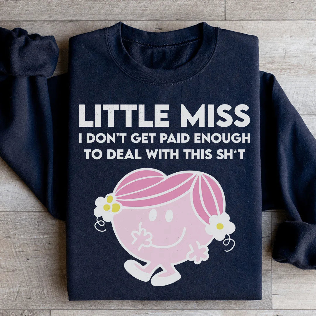 Little Miss I Don't Get Paid Enough To Deal With This Sh-t Sweatshirt Black / S Peachy Sunday T-Shirt