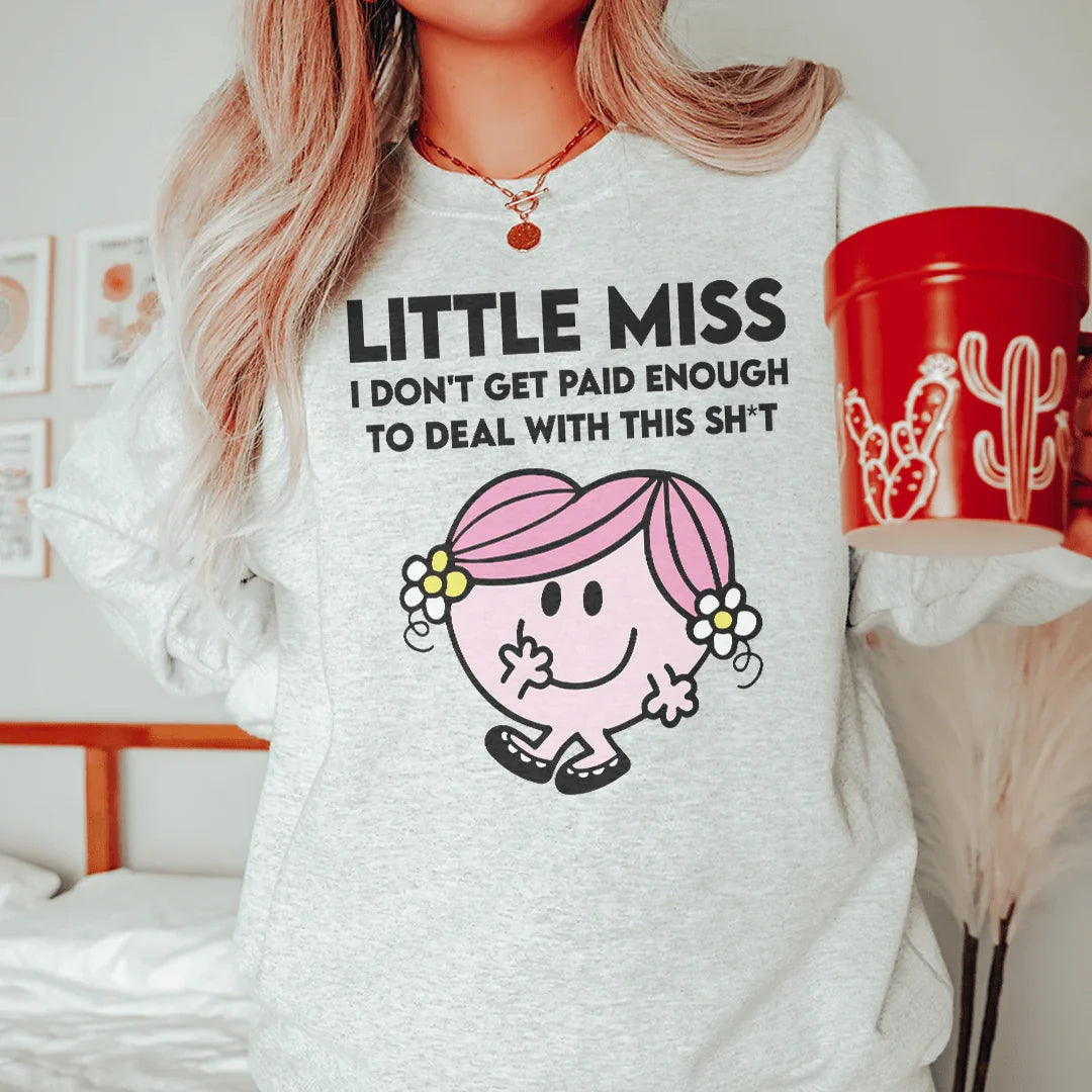 Little Miss I Don't Get Paid Enough To Deal With This Sh-t Tee Sport Grey / S Peachy Sunday T-Shirt