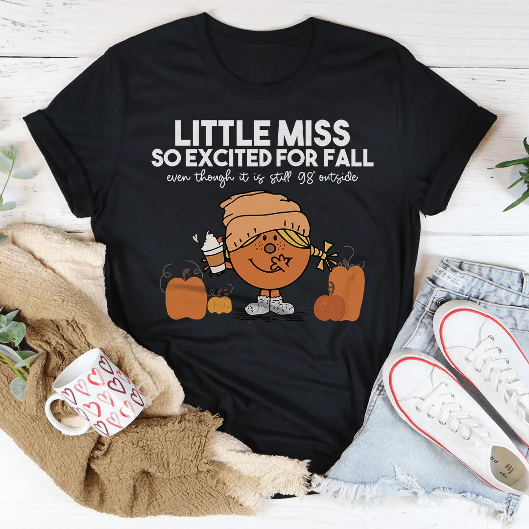 Little Miss So Excited For Fall Even Though It Is Still 98 Outside Tee Black Heather / S Printify T-Shirt T-Shirt