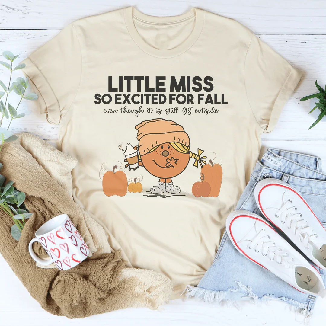 Little Miss So Excited For Fall Even Though It Is Still 98 Outside Tee Soft Cream / S Printify T-Shirt T-Shirt